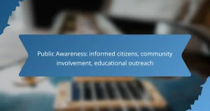 Public Awareness: informed citizens, community involvement, educational outreach