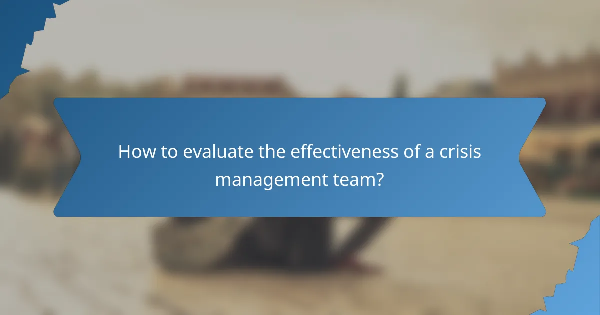 How to evaluate the effectiveness of a crisis management team?