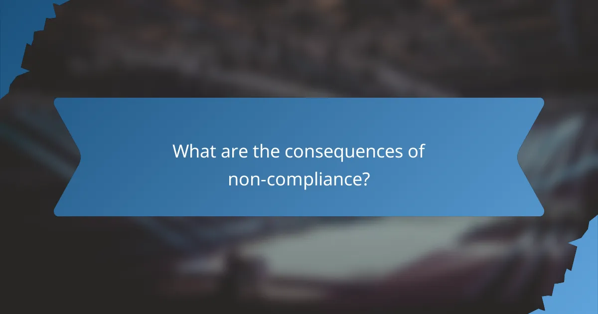 What are the consequences of non-compliance?
