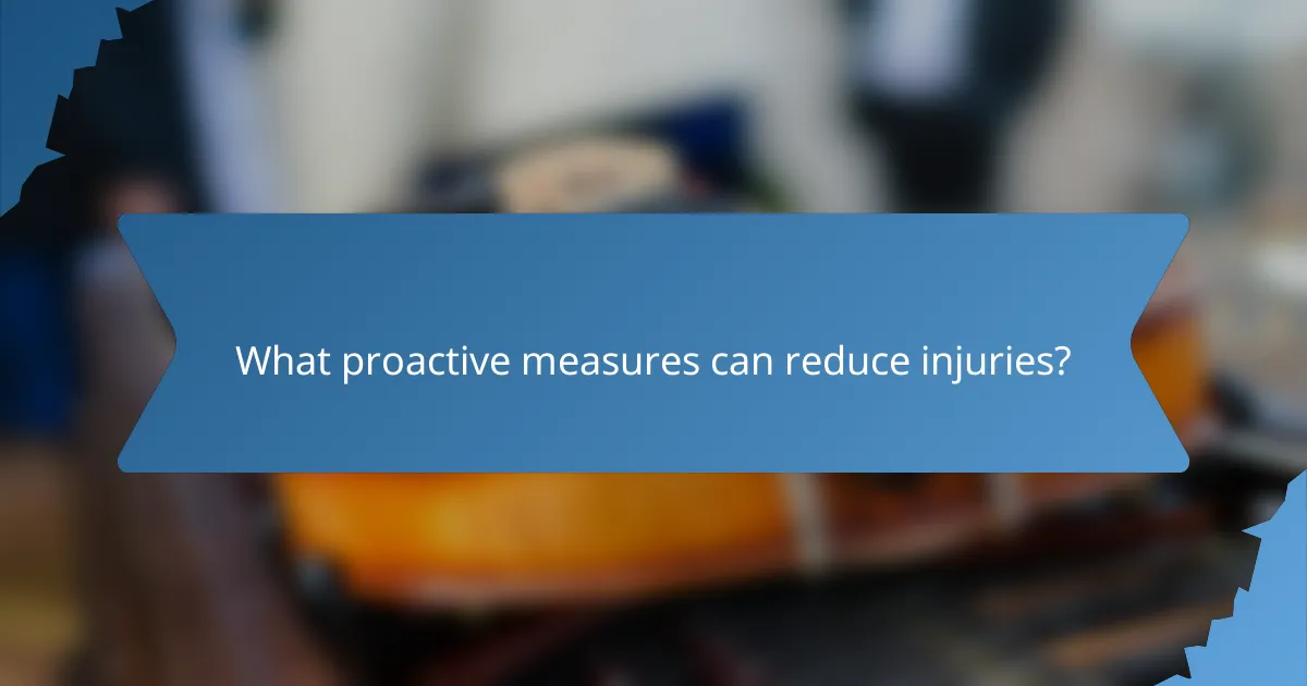 What proactive measures can reduce injuries?