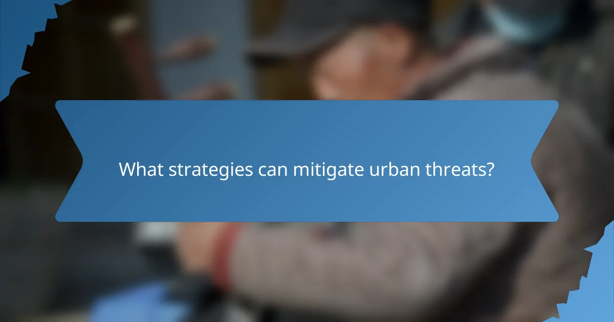 What strategies can mitigate urban threats?