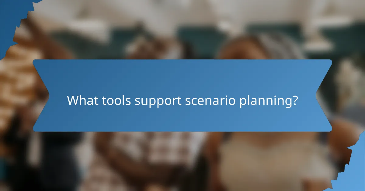 What tools support scenario planning?